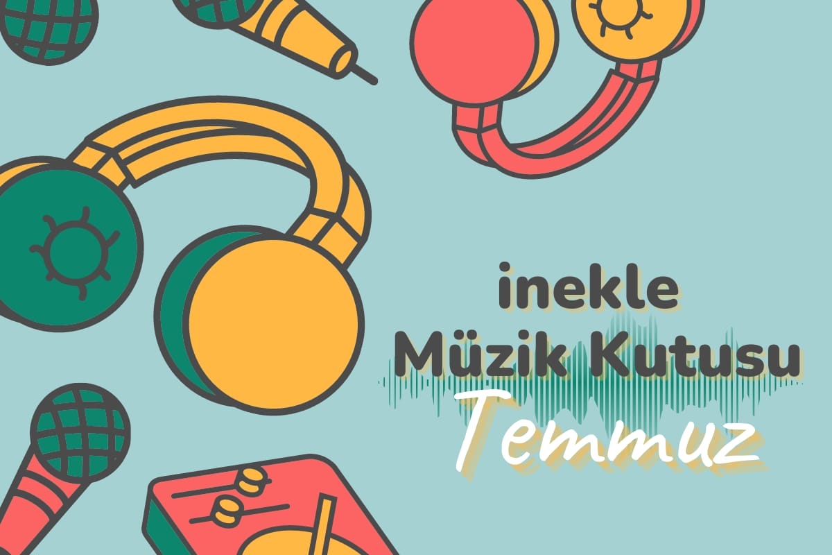 Temmuz Ayının Dinlenilesi Müzikleri